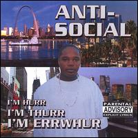 Anti-Social - I'm Hurr I'm Thurr I'm Errwhur lyrics