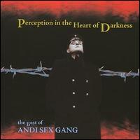 Andi Sex Gang - Perception in the Heart of Darkness lyrics