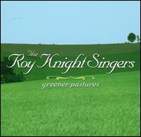 Roy Knight Singers - Greener Pastures lyrics