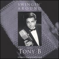 Tony B - Swingin' Around With Tony B lyrics