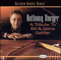Anthony Burger - A Tribute to Bill and Gloria Gaither lyrics