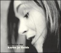 Karen Jo Fields - Embrace Me lyrics