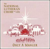 National Lutheran Choir - Only a Manger lyrics