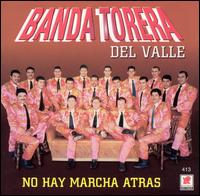 Banda Torera del Valle - No Hay Marcha Atras lyrics