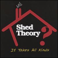Shed Theory - It Takes All Kinds lyrics