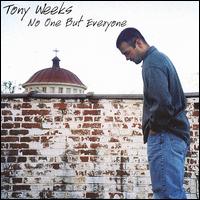 Tony Weeks - No One But Everyone lyrics