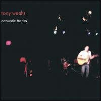 Tony Weeks - Acoustic Tracks lyrics