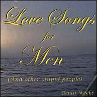 Brian Weeks - Love Songs for Men lyrics