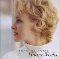 Hilary Weeks - Lead Me Home lyrics