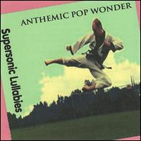 Anthemic Pop Wonder - Supersonic Lullabies lyrics