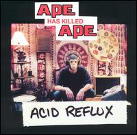 Ape Has Killed Ape - Acid Reflux lyrics