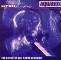 Aquabox - Evolution Will Not Be Televised lyrics