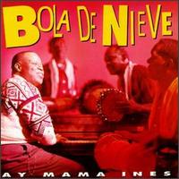 Bola de Nieve - Ay Mama Ines lyrics