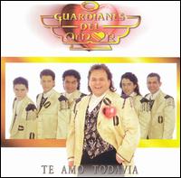 Guardianes del Amor - Te Amo Todavia lyrics