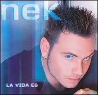 Nek - La Vida Es lyrics