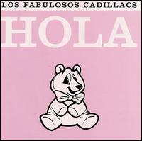 Los Fabulosos Cadillacs - Hola [live] lyrics