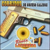 Banda Lagunera - Corridos de Grueso Calibre lyrics