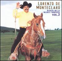 Lorenzo de Monteclaro - Raices De La Musica Nortena, Vol. 2 lyrics