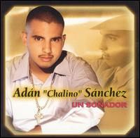 Adan "Chalino" Sanchez - El Sonador lyrics