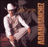 Adan "Chalino" Sanchez - Canta Corridos lyrics