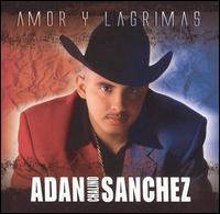 Adan "Chalino" Sanchez - Amor y Lagrimas lyrics