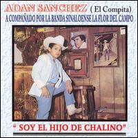 Adan "Chalino" Sanchez - Soy el Hijo de Chalino lyrics