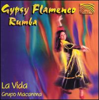 Grupo Macarena - Gypsy Flamenco Rumba: La Vida [live] lyrics