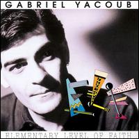 Gabriel Yacoub - Elementary Level of Faith lyrics