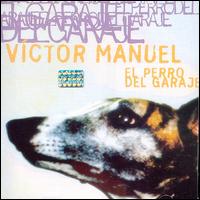 Vctor Manuel - El Perro del Garage lyrics