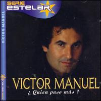 Vctor Manuel - Quien Puso Mas lyrics