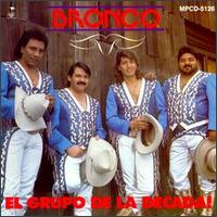 Bronco - El Grupo de la Decada! lyrics