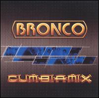 Bronco - Cumbia Mix lyrics