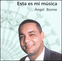 Angel Bonne - Esta Es Mi Musica lyrics