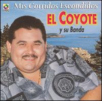 El Coyote y su Banda Tierra Santa - Mis Corridos Escondidos lyrics