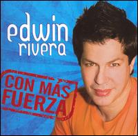 Edwin Rivera - Con Mas Fuerza lyrics