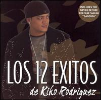 Kiko Rodriguez - Los 12 Exitos de Kiko Rodriguez lyrics