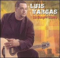 Luis Vargas - La Sangre Llama lyrics