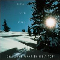 Kelly Yost - Still...Still...Still: Christmas Piano by Kelly Yost lyrics