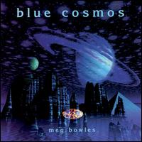 Meg Bowles - Blue Cosmos lyrics
