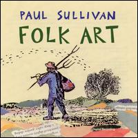 Paul Sullivan - Folk Art lyrics