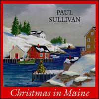 Paul Sullivan - Christmas In Maine lyrics