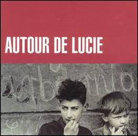 Autour de Lucie - Autour De Lucie [1996] lyrics