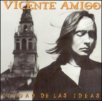 Vicente Amigo - Ciudad de Las Ideas lyrics