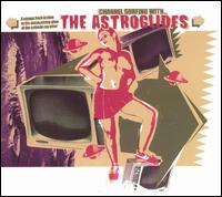 Astroglides - Channel Surfing With... lyrics