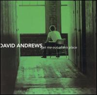 David Andrews - Get Me Out of This Place lyrics