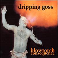 Dripping Goss - Blowtorch Consequence lyrics
