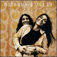 Rosanna & Zelia - Aguas-Iguais lyrics