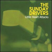 The Sunday Drivers - Little Heart Attacks lyrics