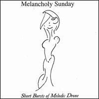 Melancholy Sunday - Short Bursts of Melodic Drone lyrics