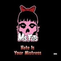 Ms. Fits - Hate Is Your Mistress lyrics